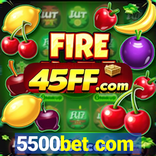 5500bet com